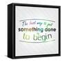 The Best Way to Get Something Done is to Begin-maxmitzu-Framed Stretched Canvas