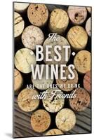 The Best Wines - Wine Corks - Sentiment-Lantern Press-Mounted Art Print