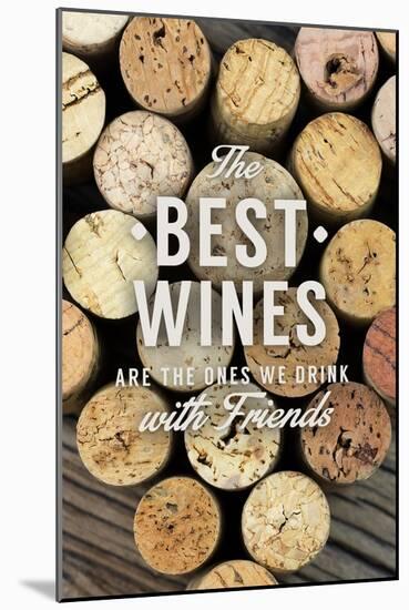 The Best Wines - Wine Corks - Sentiment-Lantern Press-Mounted Art Print