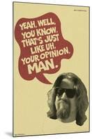 The Big Lebowski - Your Opinion-Trends International-Mounted Poster