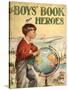 The Boys Book Of Heroes, Children's Books the Empire, UK, 1940-null-Stretched Canvas