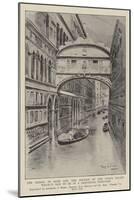 The Bridge of Sighs and the Portion of the Doge's Palace Which Is Said to Be in a Dangerous Conditi-null-Mounted Giclee Print