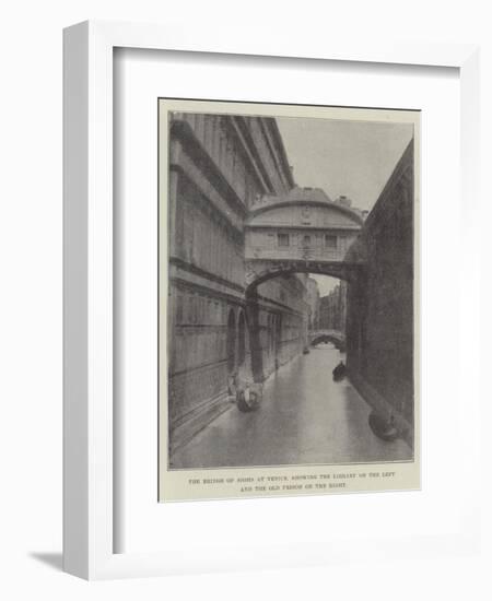 The Bridge of Sighs at Venice, Showing the Library on the Left and the Old Prison on the Right-null-Framed Giclee Print