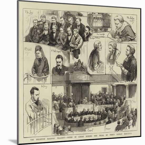 The Brighton Railway Tragedy, Notes in Court During the Trial of Percy Lefroy Mapleton-null-Mounted Giclee Print