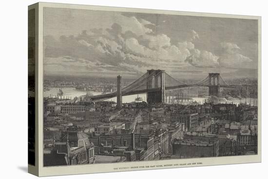 The Brooklyn Bridge over the East River, Between Long Island and New York-null-Stretched Canvas