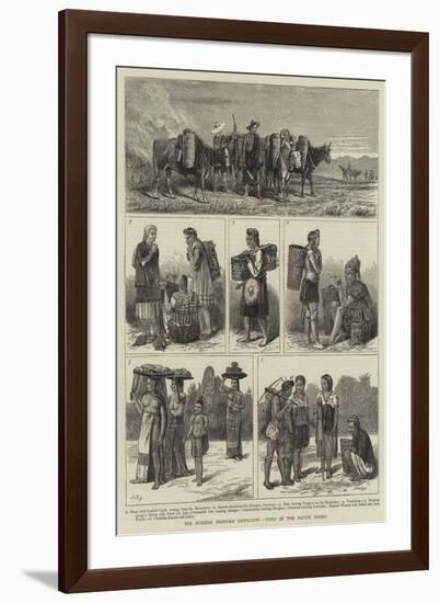 The Burmese Frontier Difficulty, Types of the Native Tribes-null-Framed Giclee Print