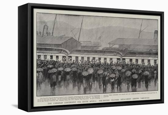 The Canadian Contingent for South Africa, the British Columbia Detachment Leaving Vancouver-null-Framed Stretched Canvas