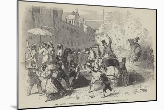 The Carnival at Rome, Explosion of a Hand-Grenade in the Carriage of the Prince of Musignano-null-Mounted Giclee Print