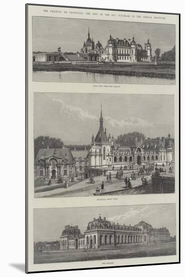 The Chateau De Chantilly, the Gift of the Duc D'Aumale to the French Institute-null-Mounted Giclee Print
