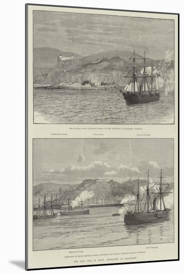 The Civil War in Chile, Hostilities at Valparaiso-null-Mounted Giclee Print