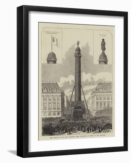 The Column in the Place Vendome, Paris, Destroyed by Order of the Commune-null-Framed Giclee Print