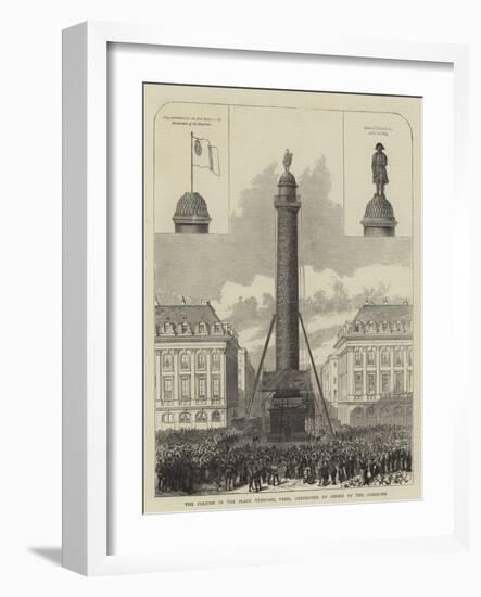 The Column in the Place Vendome, Paris, Destroyed by Order of the Commune-null-Framed Giclee Print