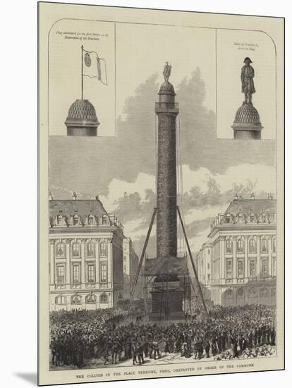 The Column in the Place Vendome, Paris, Destroyed by Order of the Commune-null-Mounted Giclee Print