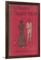 The Complete Croquet Player, Manual by James Dunbar Heath-null-Framed Photographic Print