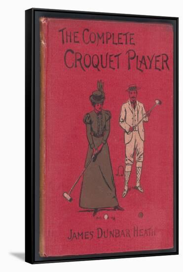 The Complete Croquet Player, Manual by James Dunbar Heath-null-Framed Stretched Canvas