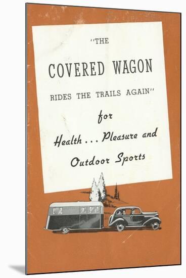 The Covered Wagon Rides the Trails Again', Advertisement for the Covered Wagon Company, C.1930-null-Mounted Giclee Print