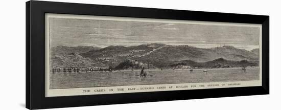 The Crisis in the East, Turkish Lines at Boulair for the Defence of Gallipoli-null-Framed Giclee Print