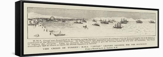 The Crisis in Turkey, HMS Dryad Leaving Salonica for the Bosphorus-null-Framed Stretched Canvas