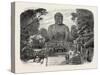 The Daiboutz, a Bronze Colossal Statue on the Site of the Old Capital of the Tycoons, Japan, 1865-null-Stretched Canvas