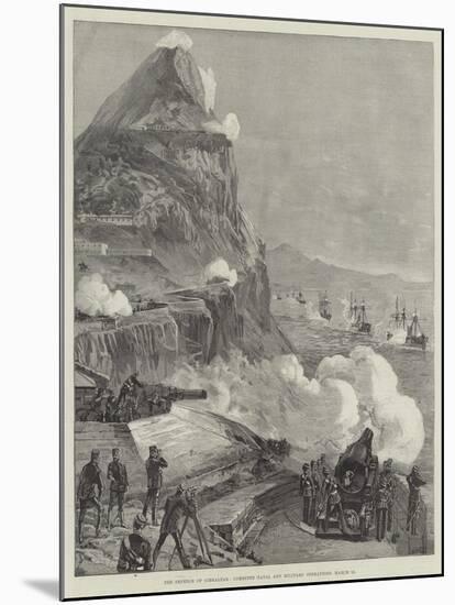 The Defence of Gibraltar, Combined Naval and Military Operations, 13 March-William Heysham Overend-Mounted Giclee Print