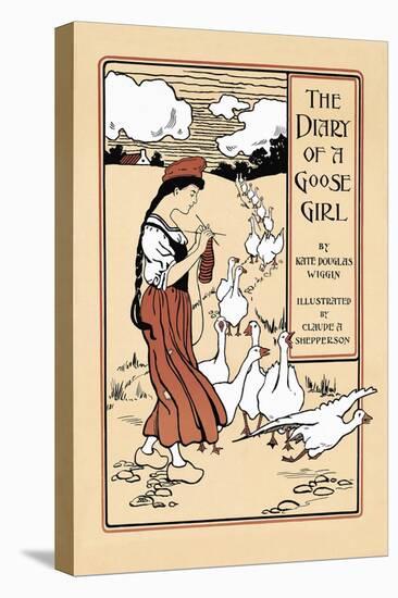 The Diary Of A Goose Girl By Kate Douglas Wiggin-Claude A. Shepperson-Stretched Canvas