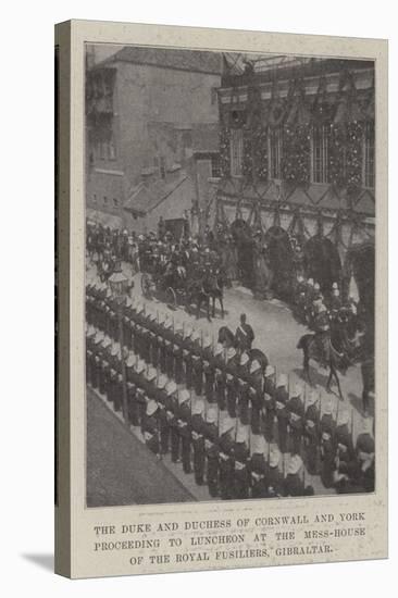 The Duke and Duchess of Cornwall and York Proceeding to Luncheon at the Mess-House of the Royal Fus-null-Stretched Canvas