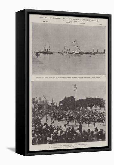 The Duke of Cornwall and York's Arrival at Colombo, 12 April-null-Framed Stretched Canvas