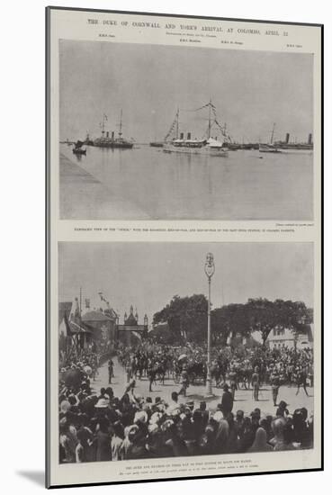 The Duke of Cornwall and York's Arrival at Colombo, 12 April-null-Mounted Giclee Print