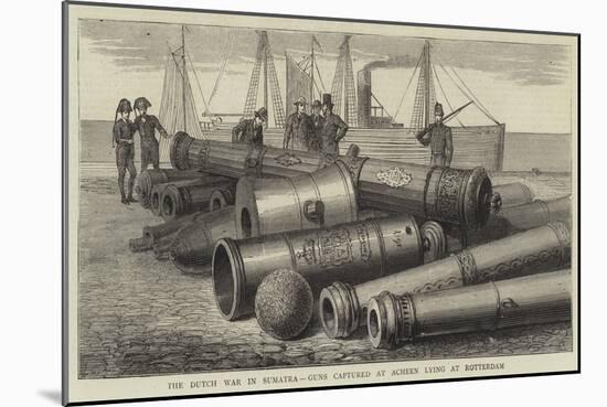 The Dutch War in Sumatra, Guns Captured at Acheen Lying at Rotterdam-null-Mounted Giclee Print