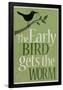 The Early Bird Gets the Worm-null-Framed Poster