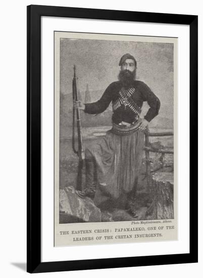 The Eastern Crisis, Papamaleko, One of the Leaders of the Cretan Insurgents-null-Framed Giclee Print