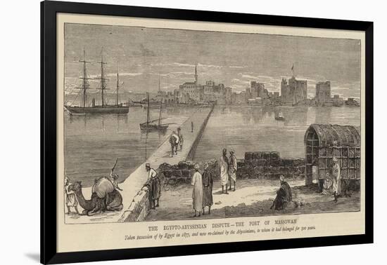 The Egypto-Abyssinian Dispute, the Port of Massowah-null-Framed Giclee Print