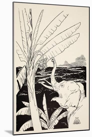 The Elephant's Child Going to Pull Bananas Off a Banana-Tree after He Had Got His Fine New Trunk-Rudyard Kipling-Mounted Giclee Print