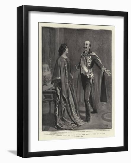 The Eternal City, Mr Hall Caine's New Play at the Haymarket-Henry Marriott Paget-Framed Giclee Print