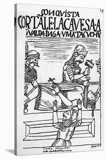 The Execution of the Inca King Atahualpa (Woodcut)-Felipe Huaman Poma De Ayala-Stretched Canvas