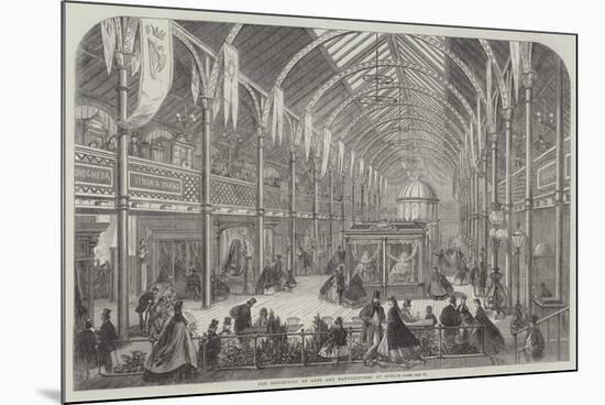 The Exhibition of Arts and Manufactures at Dublin-null-Mounted Premium Giclee Print