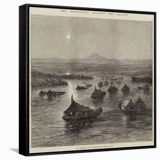 The Expedition Against the Malays, the British Force Ascending the Perak River-null-Framed Stretched Canvas