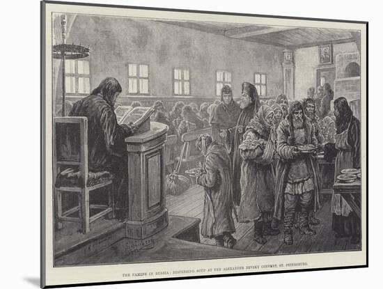 The Famine in Russia, Dispensing Soup at the Alexander Nevsky Convent, St Petersburg-Johann Nepomuk Schonberg-Mounted Giclee Print