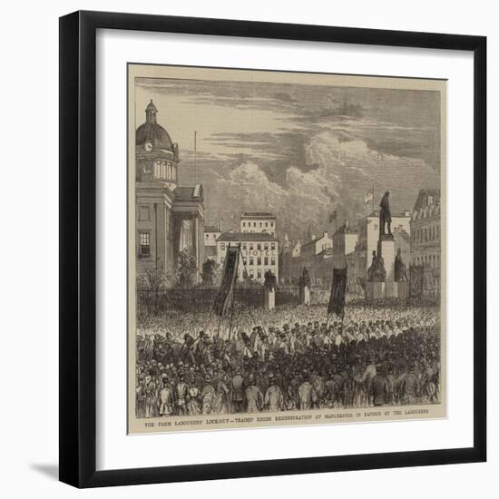 The Farm Labourers' Lock-Out, Trades' Union Demonstration at Manchester in Favour of the Labourers-null-Framed Giclee Print