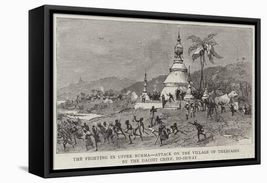 The Fighting in Upper Burma, Attack on the Village of Thebyabin by the Dacoit Chief, Bo-Shway-null-Framed Stretched Canvas