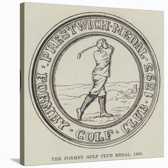 The Formby Golf Club Medal, 1893-null-Stretched Canvas