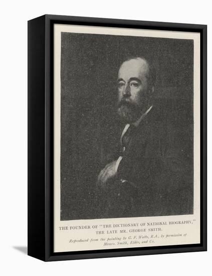 The Founder of The Dictionary of National Biography, the Late Mr George Smith-George Frederick Watts-Framed Stretched Canvas