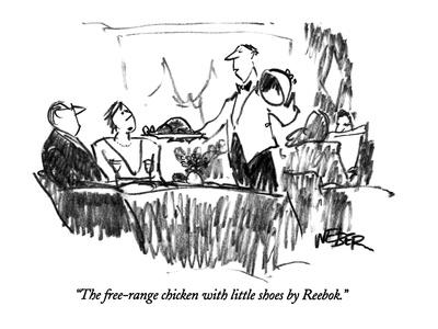 The free-range chicken with little shoes by Reebok." - New Yorker Cartoon'  Premium Giclee Print - Robert Weber | AllPosters.com