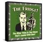 The Fridge! the Other Thing in Your House That's Loaded with Beer!-Retrospoofs-Framed Stretched Canvas