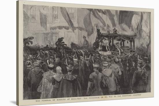 The Funeral of Kossuth at Buda-Pest, the Procession on its Way to the Kerepeser Cemetery-null-Stretched Canvas
