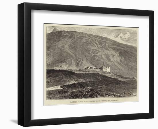 The Funicular Railway of Mount Vesuvius-null-Framed Giclee Print