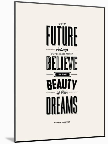 The Future Belongs to Those Who Believe (Eleanor Roosevelt)-Brett Wilson-Mounted Art Print