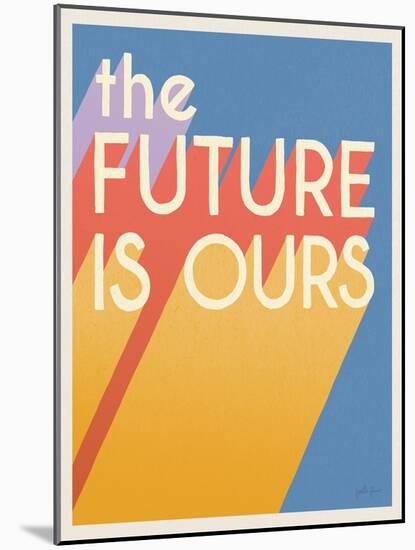 The Future is Ours I Bright-Janelle Penner-Mounted Art Print