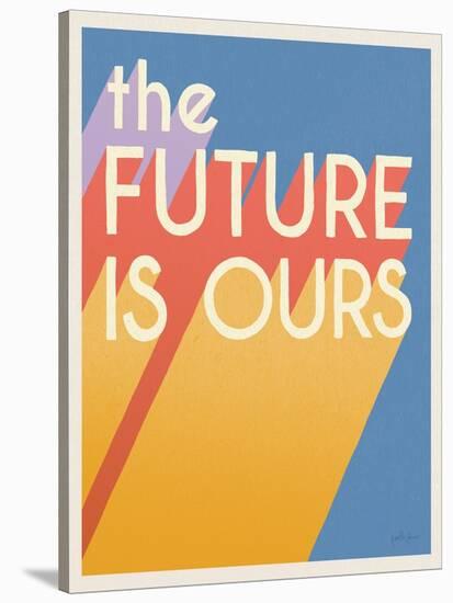 The Future is Ours I Bright-Janelle Penner-Stretched Canvas