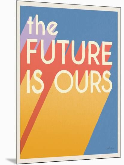 The Future is Ours I Bright-Janelle Penner-Mounted Art Print
